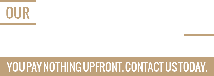 Our Compassionate Attorneys Are Just a Call Away.  You Pay Nothing Upfront.  Contact Us Today